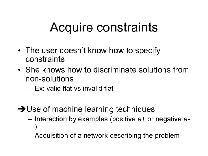 Acquire constraints • The user doesn’t know how to specify constraints • She knows