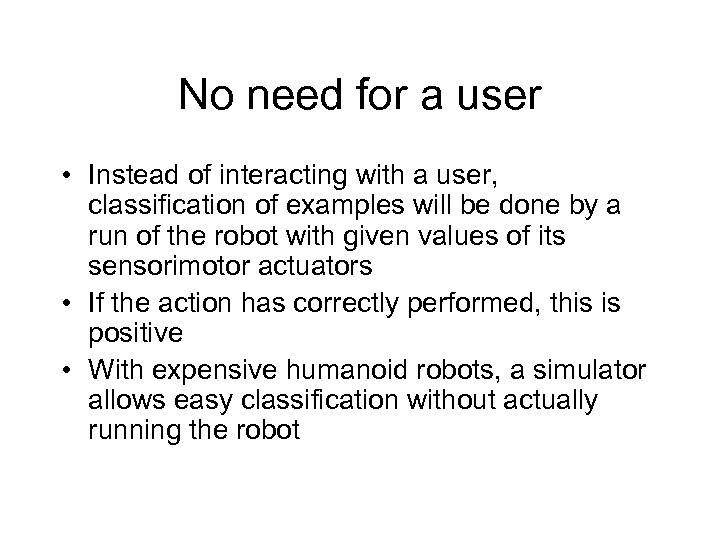 No need for a user • Instead of interacting with a user, classification of