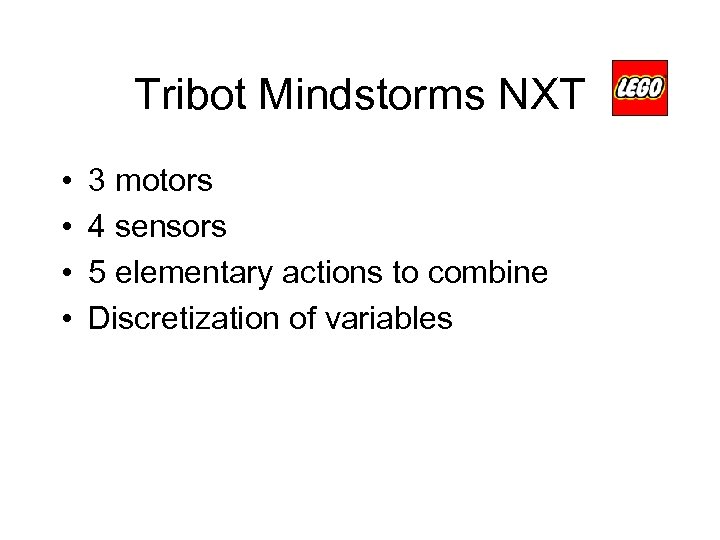 Tribot Mindstorms NXT • • 3 motors 4 sensors 5 elementary actions to combine