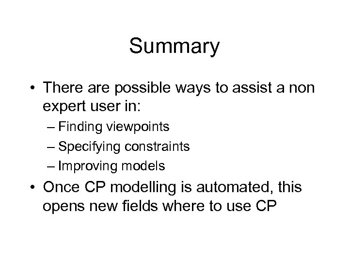 Summary • There are possible ways to assist a non expert user in: –