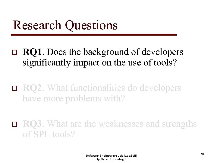 Research Questions o RQ 1. Does the background of developers significantly impact on the