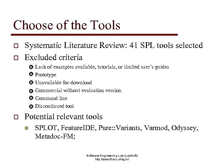 Choose of the Tools o o Systematic Literature Review: 41 SPL tools selected Excluded