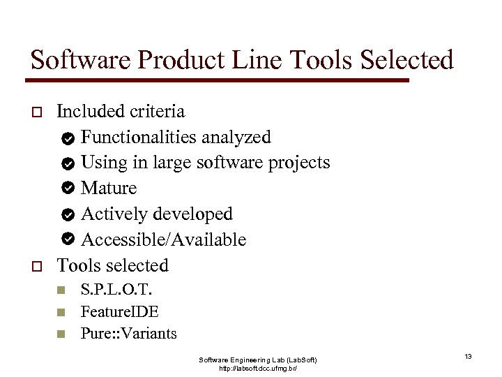 Software Product Line Tools Selected o o Included criteria Functionalities analyzed Using in large