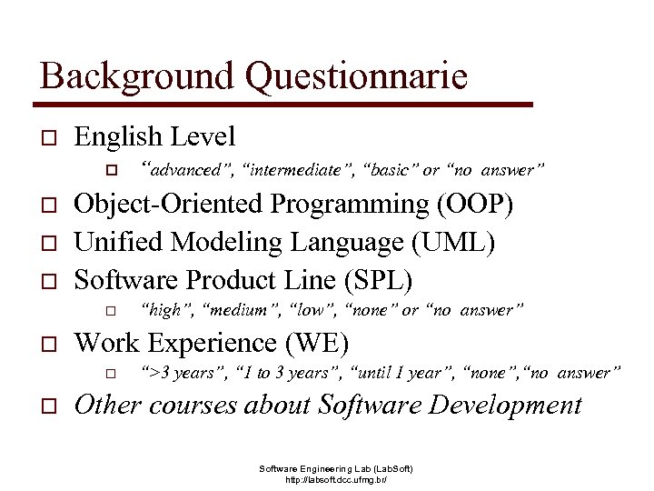 Background Questionnarie o English Level o o Object-Oriented Programming (OOP) Unified Modeling Language (UML)