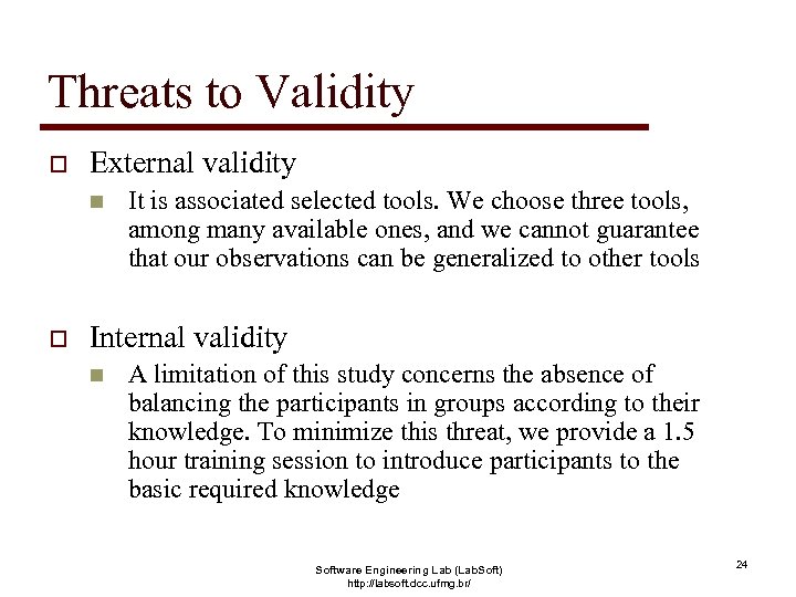 Threats to Validity o External validity n o It is associated selected tools. We