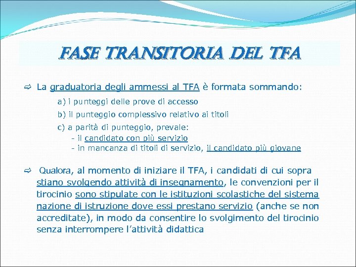 fase transitoria del tfa La graduatoria degli ammessi al TFA è formata sommando: a)