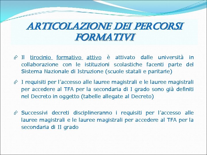 articolazione dei percorsi formativi Æ Il tirocinio formativo attivo è attivato dalle università in