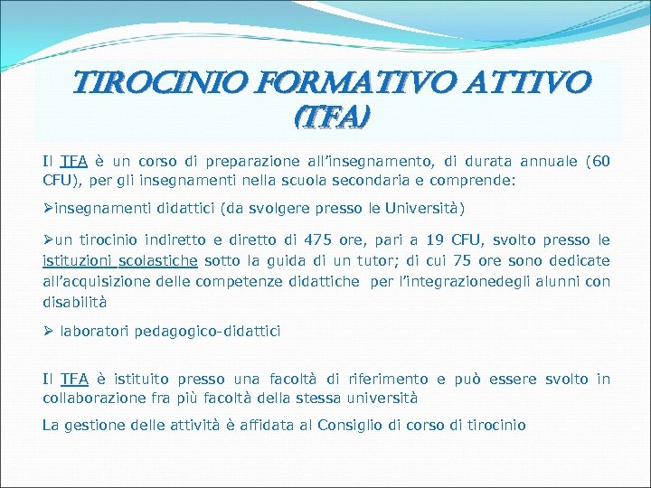 tirocinio formativo attivo (tfa) Il TFA è un corso di preparazione all’insegnamento, di durata