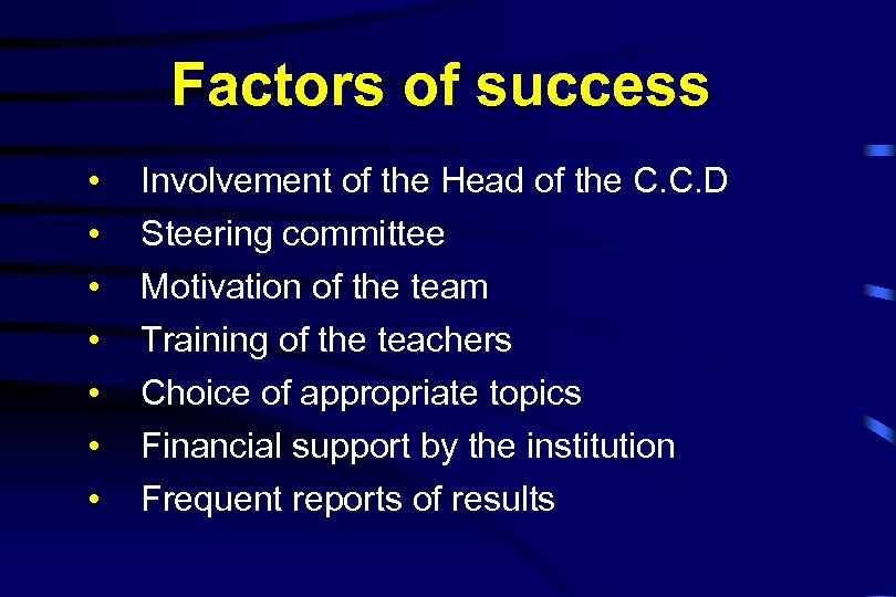 Factors of success • • Involvement of the Head of the C. C. D