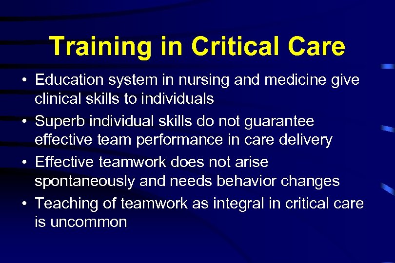 Training in Critical Care • Education system in nursing and medicine give clinical skills