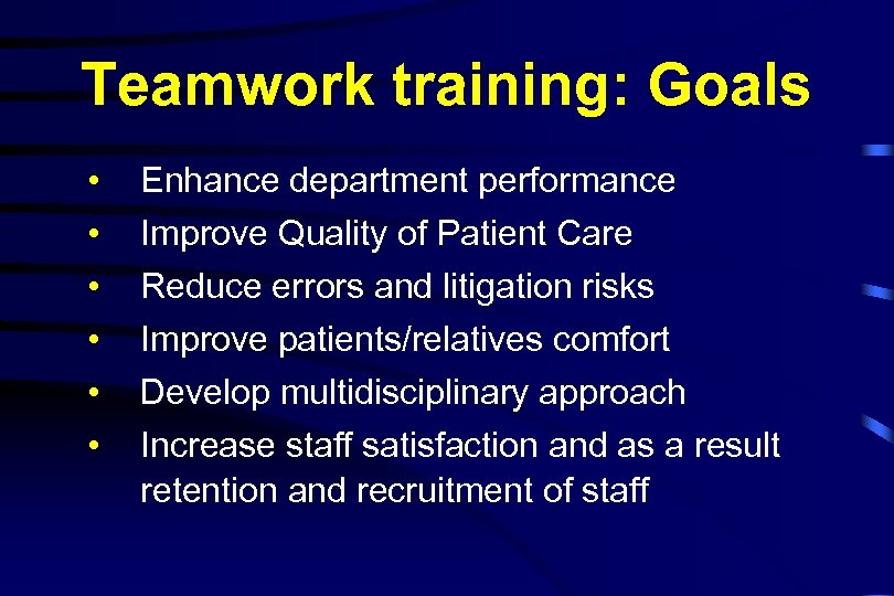 Teamwork training: Goals • • • Enhance department performance Improve Quality of Patient Care
