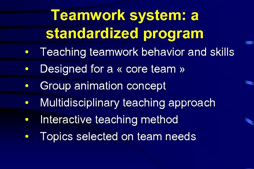 Teamwork system: a standardized program • • • Teaching teamwork behavior and skills Designed