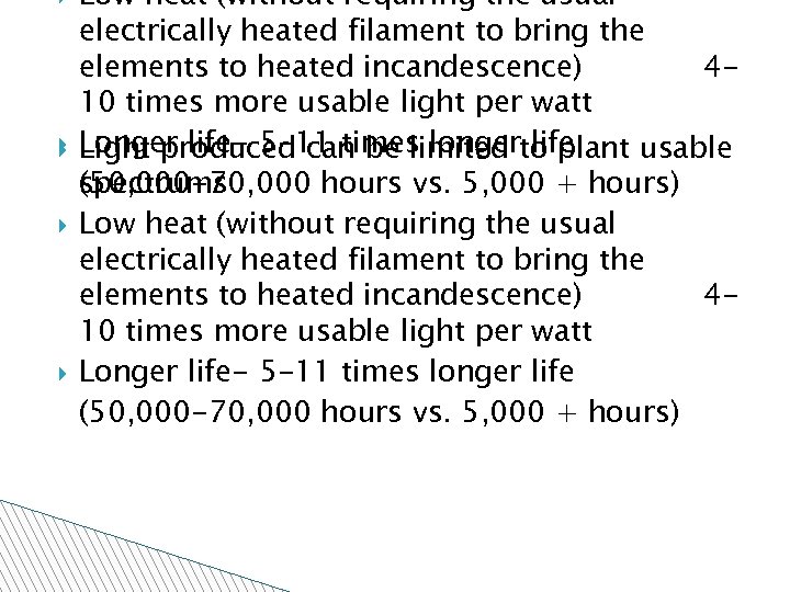  Low heat (without requiring the usual electrically heated filament to bring the elements