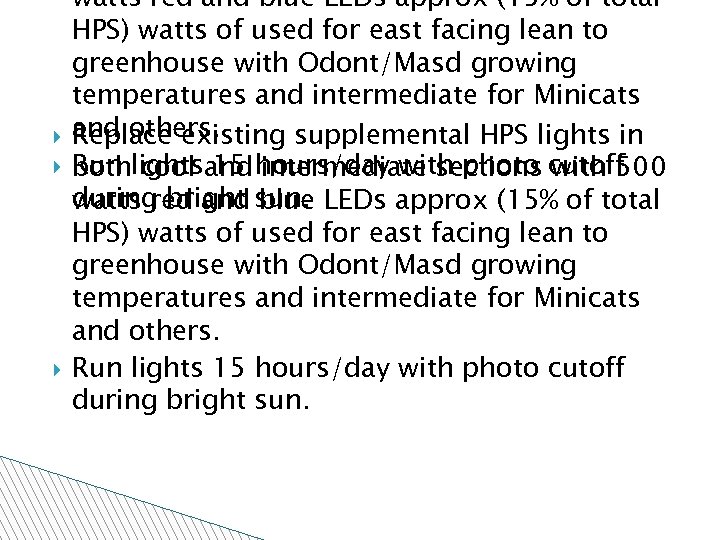  watts red and blue LEDs approx (15% of total HPS) watts of used