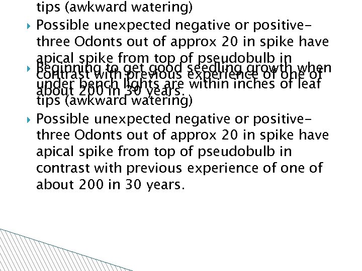 tips (awkward watering) Possible unexpected negative or positivethree Odonts out of approx 20