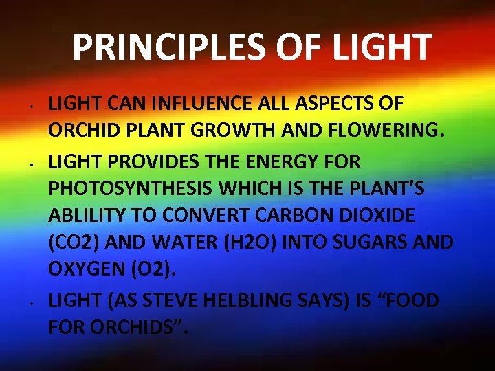 PRINCIPLES OF LIGHT • • • LIGHT CAN INFLUENCE ALL ASPECTS OF ORCHID PLANT