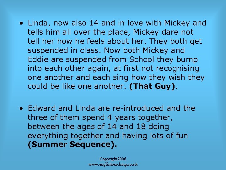  • Linda, now also 14 and in love with Mickey and tells him