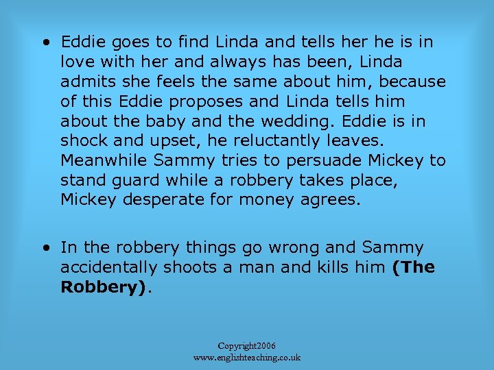  • Eddie goes to find Linda and tells her he is in love