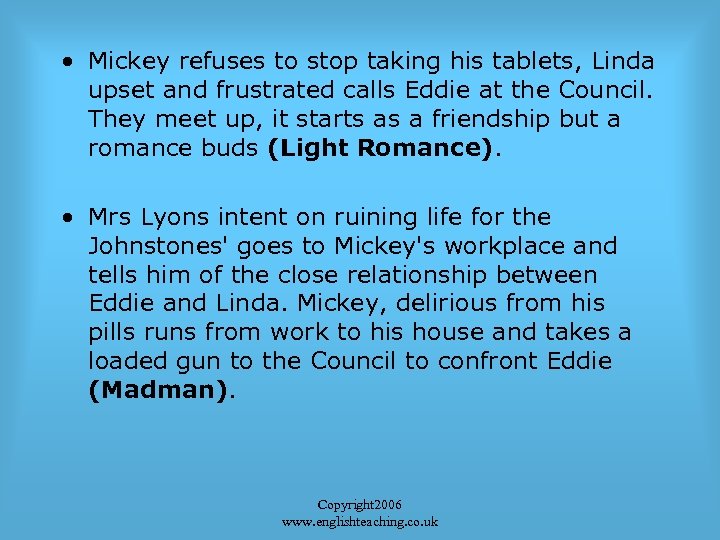  • Mickey refuses to stop taking his tablets, Linda upset and frustrated calls