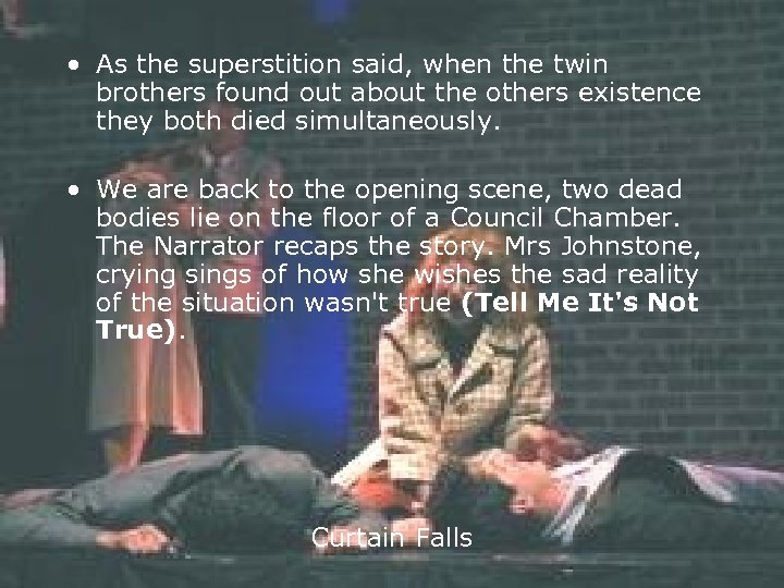  • As the superstition said, when the twin brothers found out about the