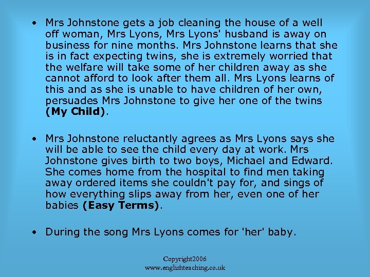  • Mrs Johnstone gets a job cleaning the house of a well off