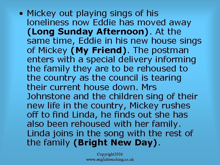  • Mickey out playing sings of his loneliness now Eddie has moved away