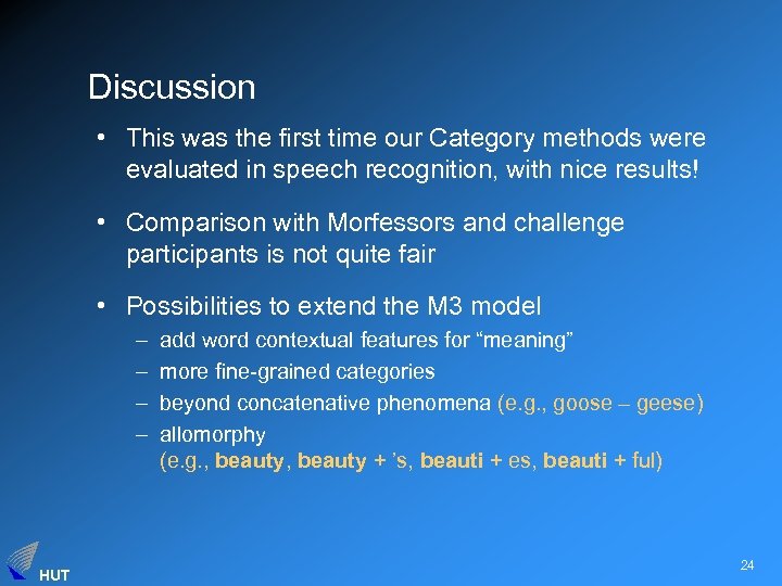 Discussion • This was the first time our Category methods were evaluated in speech