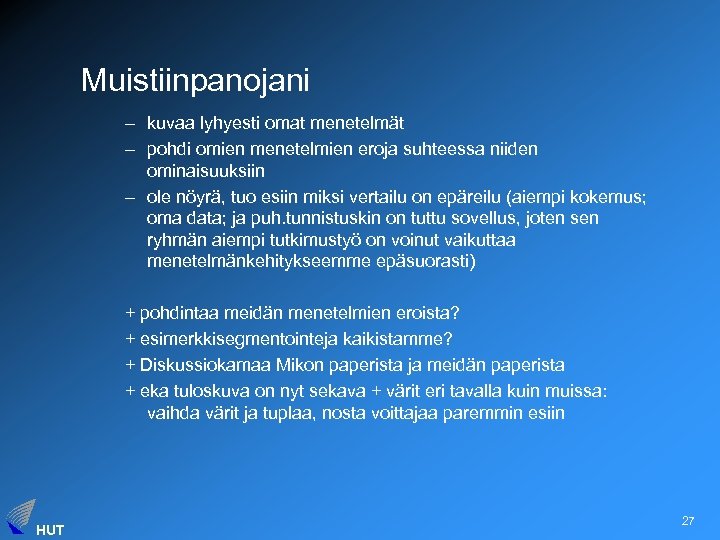 Muistiinpanojani – kuvaa lyhyesti omat menetelmät – pohdi omien menetelmien eroja suhteessa niiden ominaisuuksiin