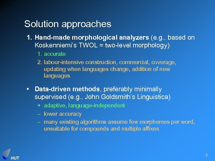 Solution approaches 1. Hand-made morphological analyzers (e. g. , based on Koskenniemi’s TWOL =