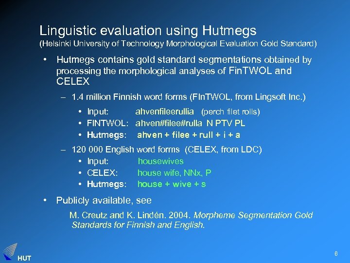 Linguistic evaluation using Hutmegs (Helsinki University of Technology Morphological Evaluation Gold Standard) • Hutmegs