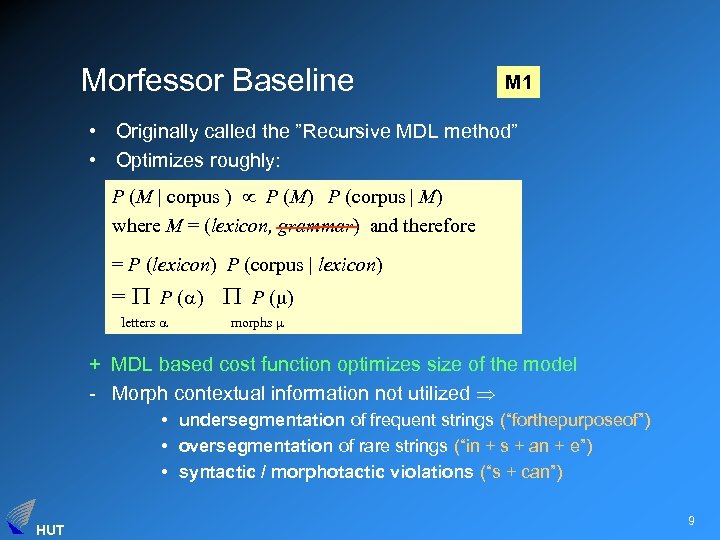 Morfessor Baseline M 1 • Originally called the ”Recursive MDL method” • Optimizes roughly: