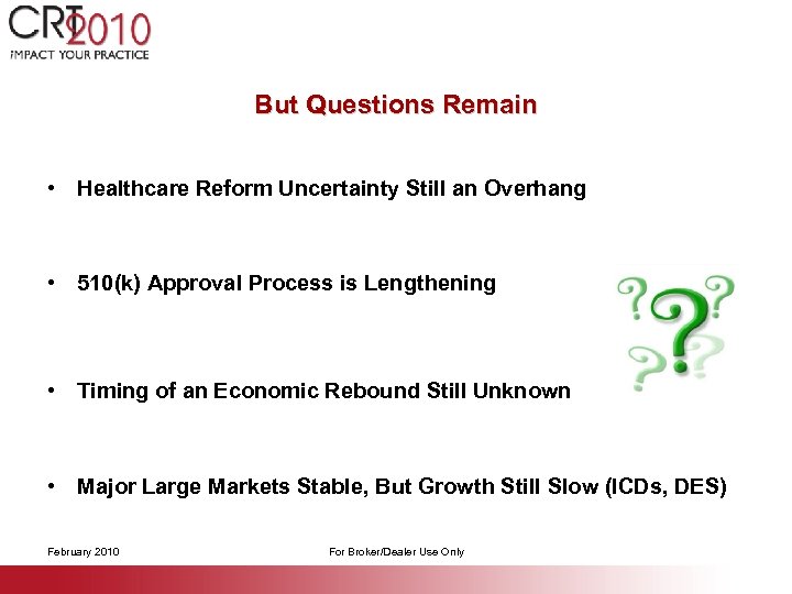 But Questions Remain • Healthcare Reform Uncertainty Still an Overhang • 510(k) Approval Process