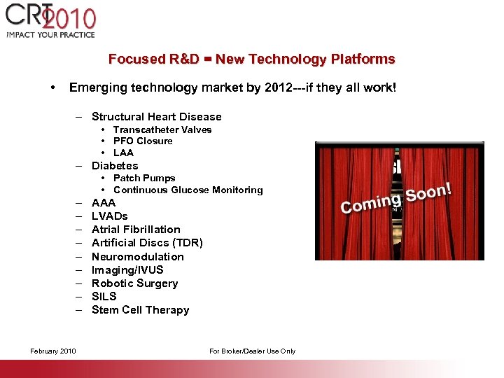 Focused R&D = New Technology Platforms • Emerging technology market by 2012 ---if they