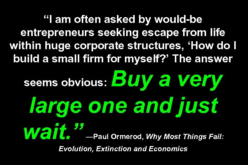 “I am often asked by would-be entrepreneurs seeking escape from life within huge corporate