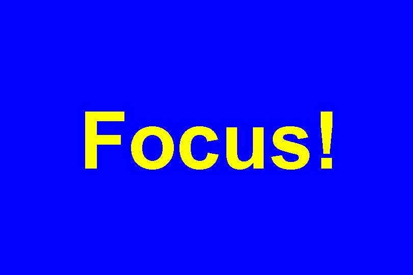 Focus! 