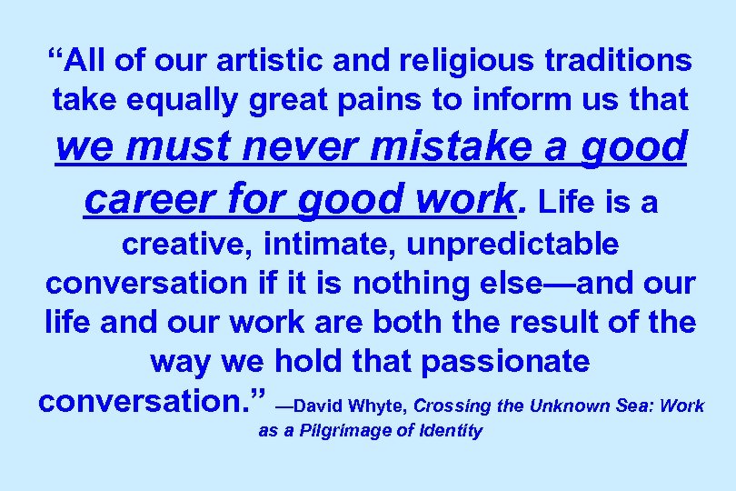 “All of our artistic and religious traditions take equally great pains to inform us