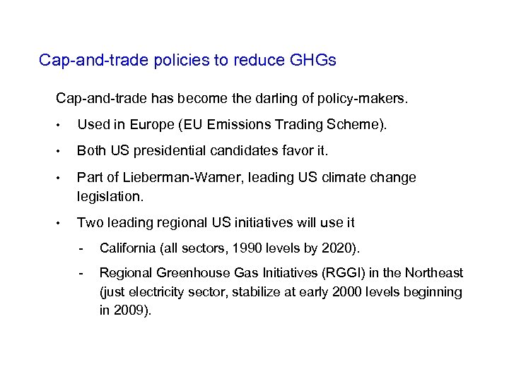 Cap-and-trade policies to reduce GHGs Cap-and-trade has become the darling of policy-makers. • Used