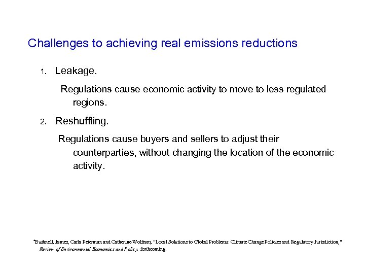 Challenges to achieving real emissions reductions 1. Leakage. Regulations cause economic activity to move