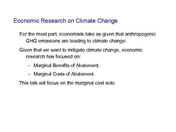 Economic Research on Climate Change For the most part, economists take as given that
