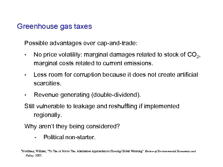 Greenhouse gas taxes Possible advantages over cap-and-trade: • No price volatility: marginal damages related