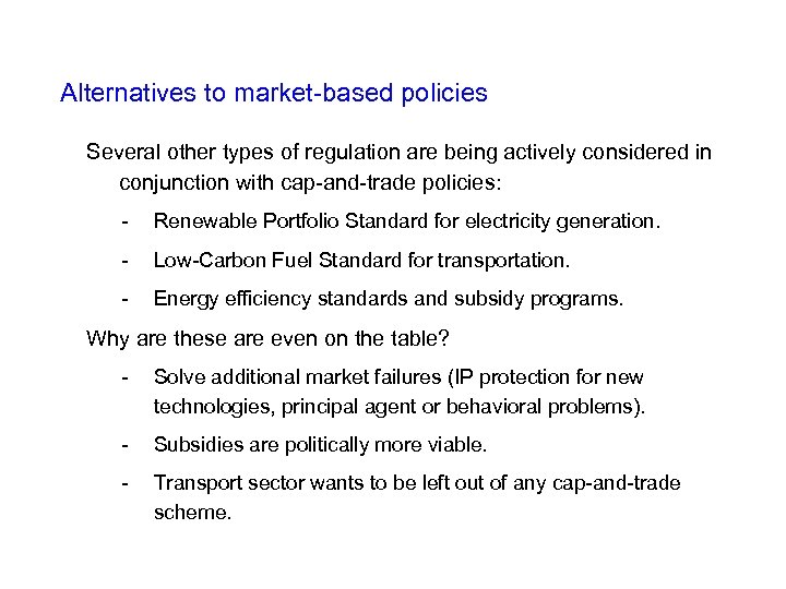 Alternatives to market-based policies Several other types of regulation are being actively considered in