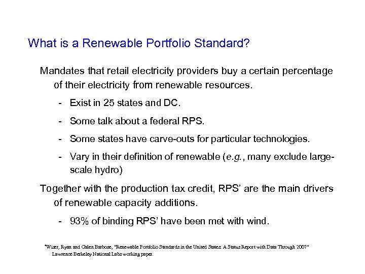 What is a Renewable Portfolio Standard? Mandates that retail electricity providers buy a certain