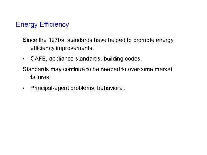 Energy Efficiency Since the 1970 s, standards have helped to promote energy efficiency improvements.