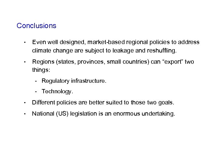 Conclusions • Even well designed, market-based regional policies to address climate change are subject
