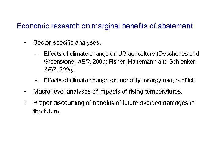 Economic research on marginal benefits of abatement • Sector-specific analyses: - Effects of climate