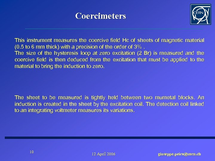 Coercimeters This instrument measures the coercive field Hc of sheets of magnetic material (0.