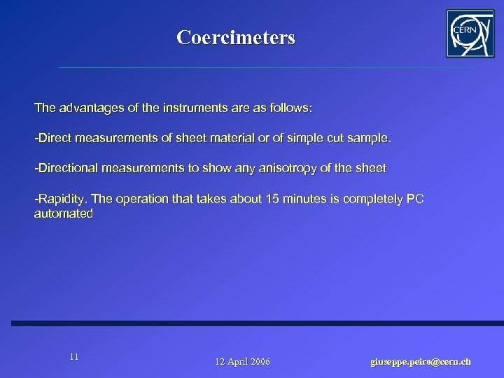 Coercimeters The advantages of the instruments are as follows: -Direct measurements of sheet material
