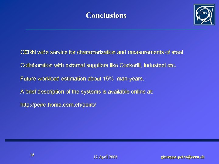 Conclusions CERN wide service for characterization and measurements of steel Collaboration with external suppliers