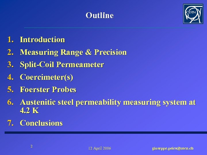 Outline 1. 2. 3. 4. 5. 6. Introduction Measuring Range & Precision Split-Coil Permeameter