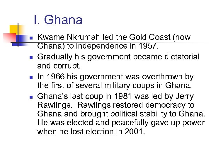 I. Ghana n n Kwame Nkrumah led the Gold Coast (now Ghana) to independence